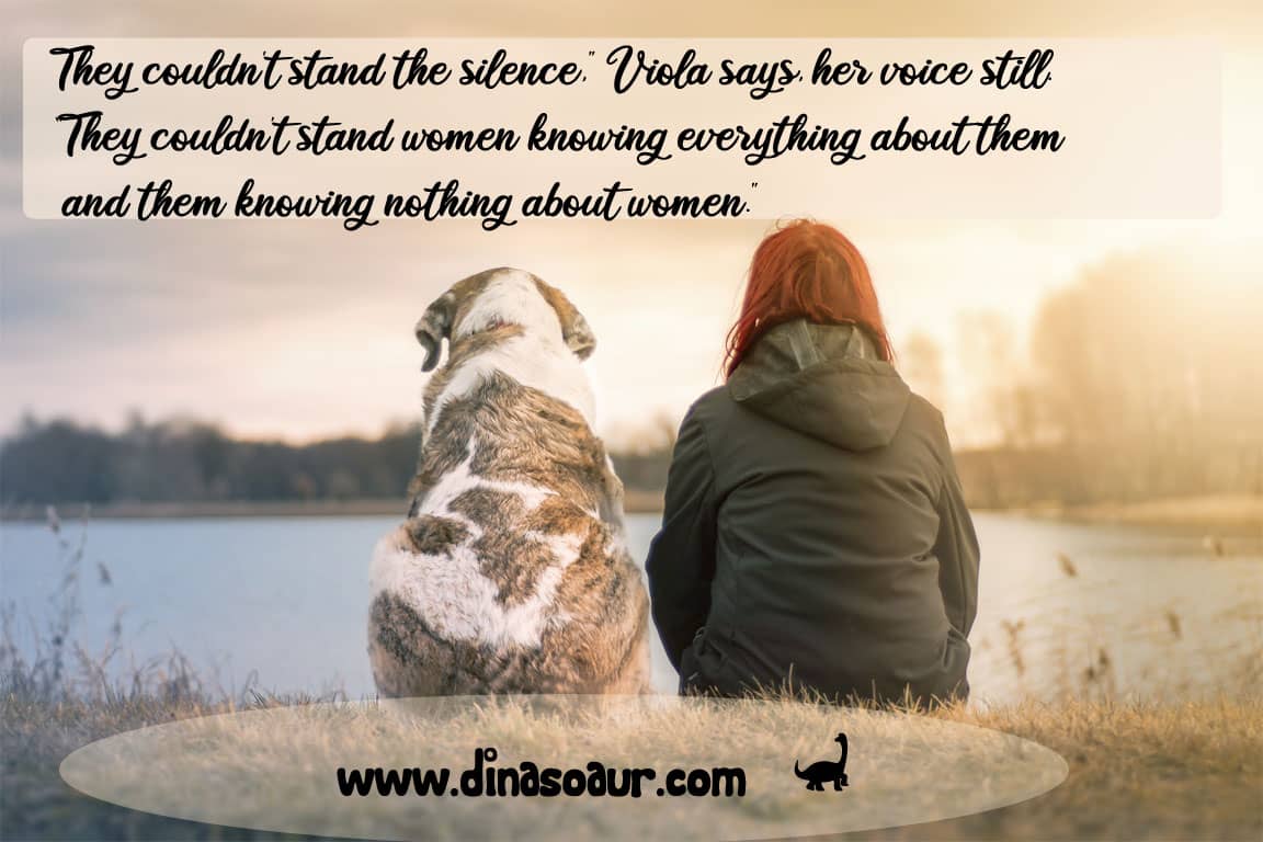 A picture of a person sitting next to a dog. A quote is displayed across the image. Viola, a character from the Chaos Walking trilogy, says in this quote, "They couldn't stand the silence. They couldn't stand women knowing everything about them and them knowing nothing about women." 