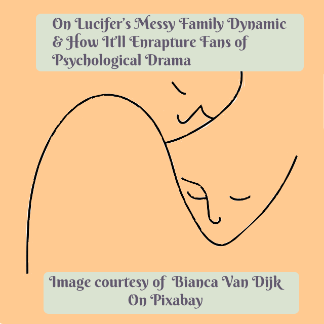 A line drawing of two people's faces leaning against each other, with the text "On Lucifer's Messy Family Dynamic & How It Will Enrapture Fans of Psychological Drama." This section will further analyze how Lucifer the series will intrigue fans of psychological dramas.